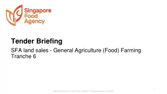 Tender Briefing  SFA land sales - General Agriculture (Food) Farming  Tranche 6  1  FOOD