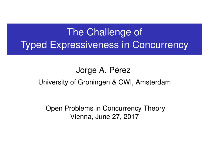 the challenge of typed expressiveness in concurrency