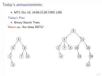 Todays announcements:  MT1 Oct 10, 19:00-21:00 CIRS 1250  Todays Plan  Binary Search
