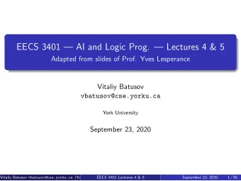 EECS 3401  AI and Logic Prog.  Lectures 4 &amp; 5  Adapted from slides of Prof. Yves