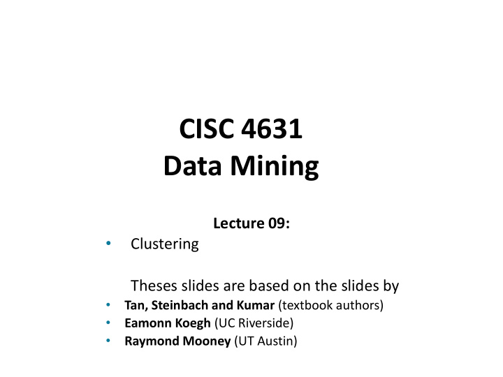 cisc 4631 data mining lecture 09 clustering theses slides