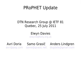 PRoPHET Update  DTN Research Group @ IETF 81  Quebec, 25 July 2011  Elwyn Davies