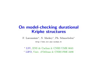 On model-checking durational  Kripke structures F. Laroussinie  , N. Markey  , Ph.