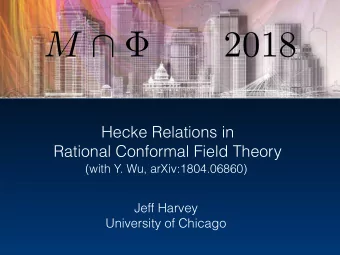 M    2018  Hecke Relations in  Rational Conformal Field Theory  (with Y. Wu, arXiv:1804.06860)