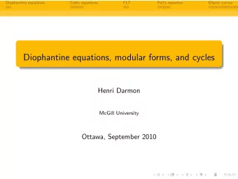Diophantine equations, modular forms, and cycles  Henri Darmon  McGill University  Ottawa,