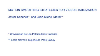 Javier Sanchez*  and Jean-Michel Morel**  * Universidad de Las Palmas Gran Canarias  ** Ecole