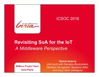 Revisiting SoA for the IoT  A Middleware Perspective Valerie Issarny  Joint work with Georgios