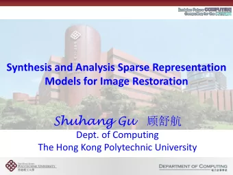 Models for Image Restoration  Shuhang Gu    Dept. of Computing  The Hong Kong Polytechnic