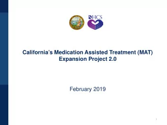 Californias Medication Assisted Treatment (MAT)  Expansion Project 2.0  February 2019  1  Opioid