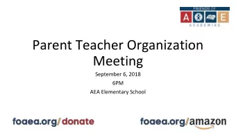 Parent Teacher Organization  Meeting  September 6, 2018  6PM  AEA Elementary School  Agenda  6-7pm