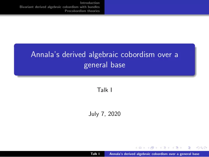 annala s derived algebraic cobordism over a general base