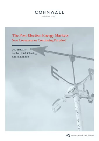 The Post-Election Energy Markets  New Consensus or Continuing Paradox?  20 June 2017  Amba Hotel,