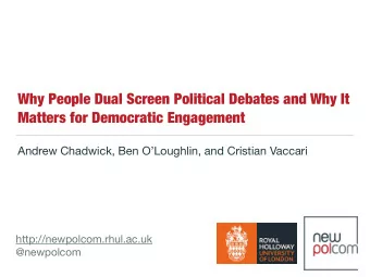 Why People Dual Screen Political Debates and Why It  Matters for Democratic Engagement  Andrew