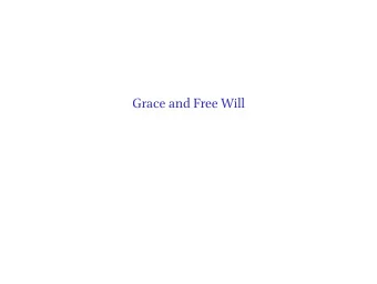 Grace and Free Will  Grace and Free Will: St Paul    [God] says to Moses, I will have mercy