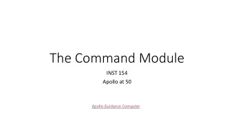 The Command Module  INST 154  Apollo at 50  Apollo Guidance Computer  Agenda  Command and