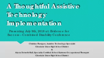 A T  houghtful Assistive  T  e c hnology  Imple me ntation  Pre se nting  July 9th, 2018 a t: E