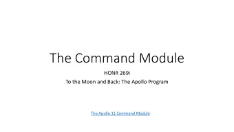 The Command Module  HONR 269i  To the Moon and Back: The Apollo Program  The Apollo 11 Command