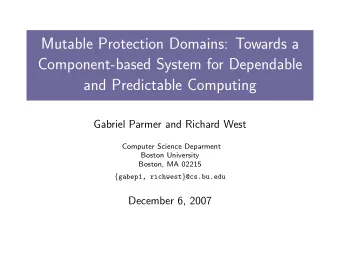 Mutable Protection Domains: Towards a  Component-based System for Dependable  and Predictable