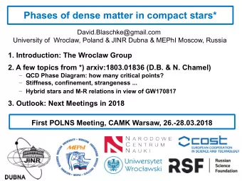 Phases of dense matter in compact stars*  David.Blaschke@gmail.com  University of  Wroclaw, Poland