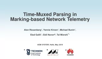 Marking-based Network Telemetry Alon Riesenberg * , Yonnie Kirzon * , Michael Bunin * , Elad Galili