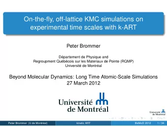 On-the-fly, off-lattice KMC simulations on  experimental time scales with k-ART  Peter Brommer