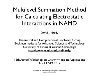 Multilevel Summation Method  for Calculating Electrostatic  Interactions in NAMD  David J. Hardy