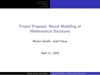 Project Proposal: Neural Modelling of  Mathematical Structures  Martin Smol  k, Josef Urban