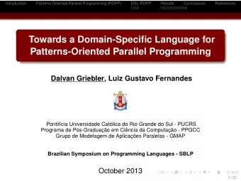 Towards a Domain-Specific Language for  Patterns-Oriented Parallel Programming  Dalvan Griebler,