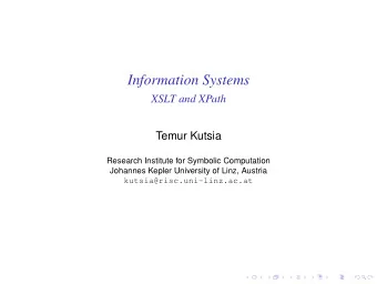 Information Systems  XSLT and XPath  Temur Kutsia  Research Institute for Symbolic Computation