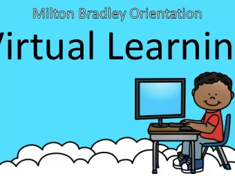 Virtual Learning  We CARE at Milton Bradley  School. C aring A ccountable R espectful E veryday