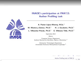 INAOEs participation at PAN13:  Author Profiling task opez-Monroy, M.Sc. 1  A. Pastor L