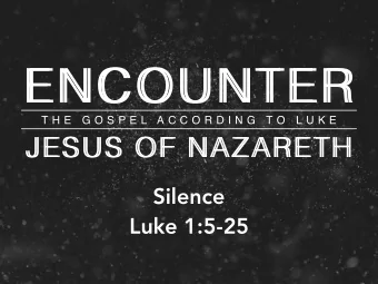 ENCOUNTER  ENCOUNTER  T H E  G O S P E L  A C C O R D I N G  T O  L U K E  JESUS OF NAZARETH  JESUS