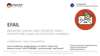 EFAIL  BREAKING S/MIME AND OPENPGP EMAIL  ENCRYPTION USING EXFILTRATION CHANNELS  mail@efail.de |