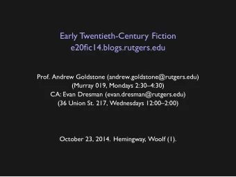 Early Twentieth-Century Fiction  e20fic14.blogs.rutgers.edu  Prof. Andrew Goldstone