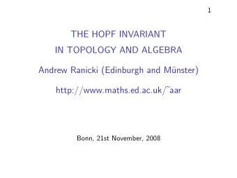 THE HOPF INVARIANT  IN TOPOLOGY AND ALGEBRA  Andrew Ranicki (Edinburgh and M  unster)