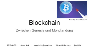 Blockchain  From: http://news.bitcoin.com  Zwischen Genesis und Mondlandung  2016-08-06  Jonas Nick