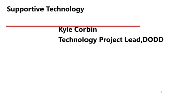 Kyle Corbin  Technology Project Lead,DODD  1  Supportive technology  Technology that can support a
