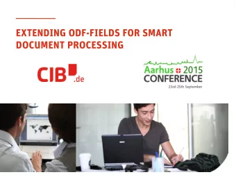 EXTENDING ODF-FIELDS FOR SMART  DOCUMENT PROCESSING  WHAT ARE WE DOING?  For over 25 years CIB has