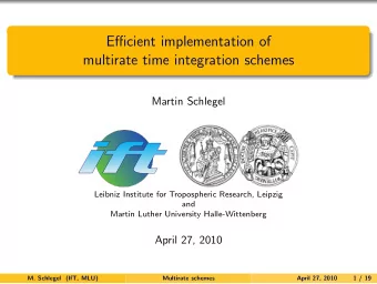 Efficient implementation of  multirate time integration schemes  Martin Schlegel  Leibniz Institute