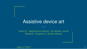 Assistive device art  Team 27 : Abdulrahman Almarri , Aly Alharbi, Jarrah  Albathali, Yongzhen Li,
