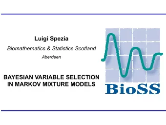 Luigi Spezia  Biomathematics &amp; Statistics Scotland  Aberdeen  BAYESIAN VARIABLE SELECTION