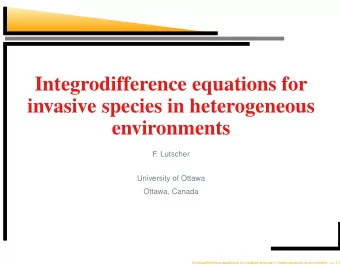 Integrodifference equations for  invasive species in heterogeneous  environments  F  . Lutscher