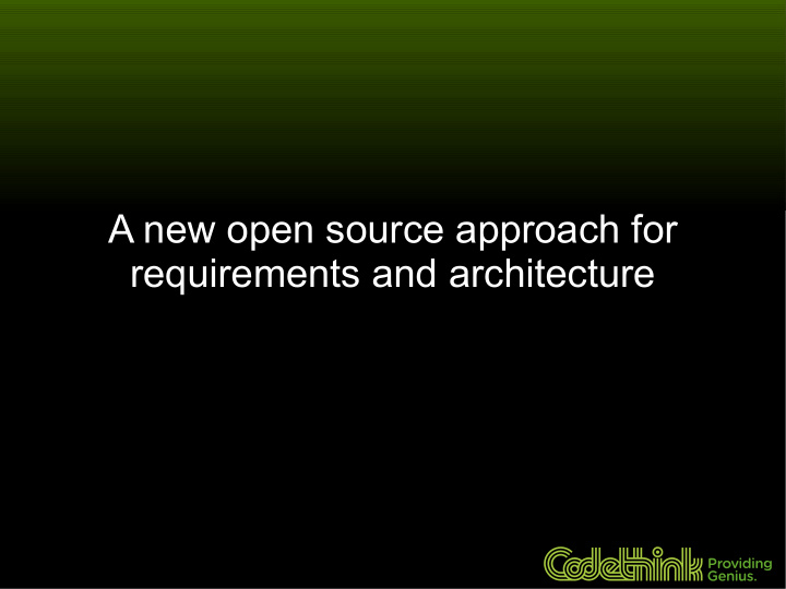 a new open source approach for requirements and