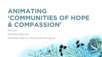 ANIMATING  COMMUNITIES OF HOPE  &amp; COMPASSION  Part One  Dr Andrew Menzies  Download audio