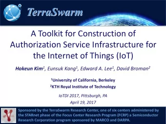 TerraSwarm  TerraSwarm  A Toolkit for Construction of  Authorization Service Infrastructure for