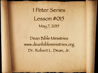 1 Peter Series  Lesson #015  May 7, 2015  Dean Bible Ministries  www.deanbibleministries.org  Dr.