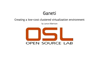 Ganeti  Creating a low-cost clustered virtualization environment  by Lance Albertson  About Me  OSU