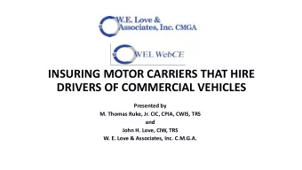 INSURING MOTOR CARRIERS THAT HIRE  DRIVERS OF COMMERCIAL VEHICLES  Presented by  M. Thomas Ruke,