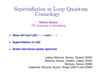 Superinflation in Loop Quantum  Cosmology  Nelson Nunes  ITP  , University of Heidelberg