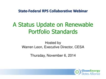 A Status Update on Renewable  Portfolio Standards  Hosted by  Warren Leon, Executive Director, CESA